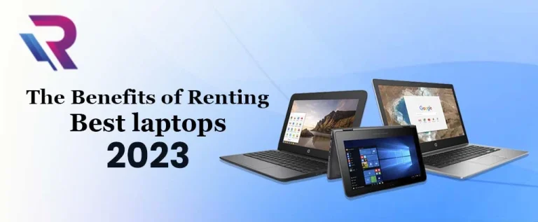 The Benefits of Renting Best laptops 2023