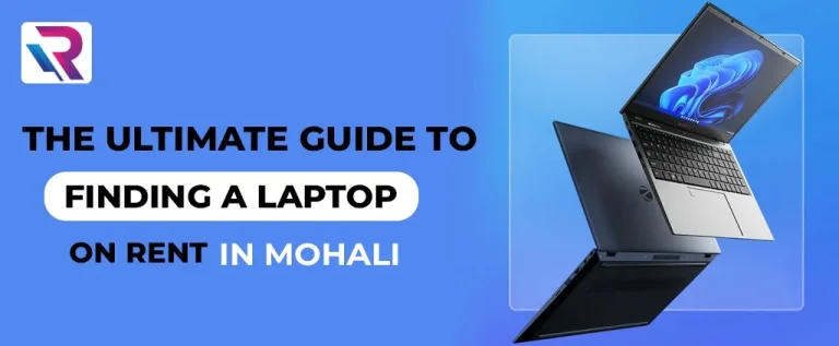 The Ultimate Guide to Finding a Laptop on Rent in Mohali