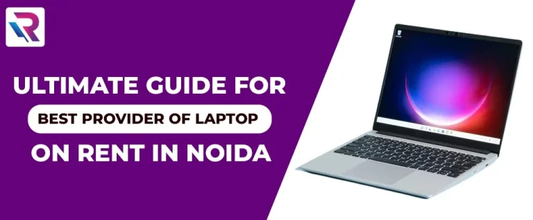 Ultimate Guide For Best provider Of laptops on rent in Noida