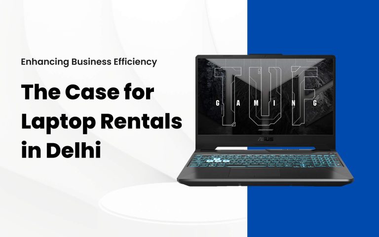 Enhancing Business Efficiency: The Case for Laptop Rentals in Delhi